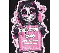 Skeleton Chic: Viral Halloween Coloring Book | Dead Inside But Cute | The Ultimate Kawaii Gothic Halloween Experience | Relaxing & Funny Halloween Art Book for Fans of Spooky Glam & Viral Style