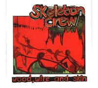 Skeleton Crew - Wood, Wire & Skin
