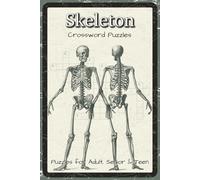 Skeleton Crossword Puzzles: Crossword Puzzles with Easy to Read about Skeletons, Bones, Anatomy and More | 6x9 inches, 120 pages | 60 Puzzles - Gift ... Lovers, Halloween Fans, Medical Students