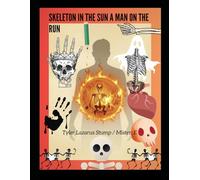 SKELETON IN THE SUN A MAN ON THE RUN (Concerning The Art of Darkness (Part 2): A Time of Total Chaos and Forgotten Morals)
