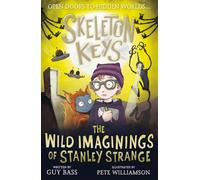 Skeleton Keys: The Wild Imaginings of Stanley Strange: 5 (Skeleton Keys, 5)