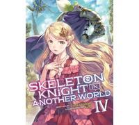 Skeleton Knight in Another World (Light Novel) Vol. 4