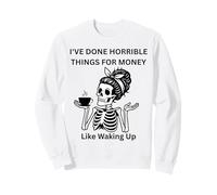 Skeleton Lady Coffee He Hecho Cosas horribles por Dinero Sudadera