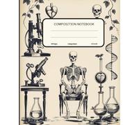 Skeleton Science Lab Notebook: Vintage Anatomy and Chemistry-Themed Composition Book for Students, Teens, and Science Lovers: 110 College-Ruled Pages ... Skeleton | Great for School or Journaling