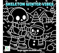 Skeleton Winter Vibes Black Paper Coloring Book: Adorable Skeletons in Scarves, Sweaters, and Snowy Scenes for Cozy Holiday