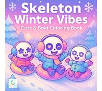 Skeleton Winter Vibes Coloring Book: Super Cute Cozy Skeleton Designs with Snow, Cocoa, and Holiday Fun