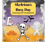 Skeleton's Busy Day: Coloring and Tracing Book (ages 6-12)