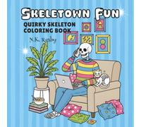 Skeletown Fun: Quirky Skeleton Coloring Book for Adults and Teens Featuring Happy Inhabitants in Every Day life | Relaxation, Funny Scenes & Unique Halloween Art