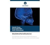 Skelettreifeindikatoren: Eine eingehende Untersuchung von Skelettreifeindikatoren: Bewertung radiografischer, biochemischer und klinischer Ansätze