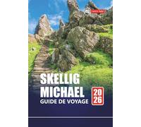 SKELLIG MICHAEL GUIDE DE VOYAGE 2026: Explorez l'île d'Irlande avec des itinéraires, des cartes, des itinéraires de randonnée et des informations locales