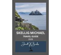SKELLIG MICHAEL TRAVEL GUIDE 2026: Essential Tips, Itineraries, and Expert Advice for Visiting Ireland’s Remote Skellig Michael Island (World Atlas Guides)