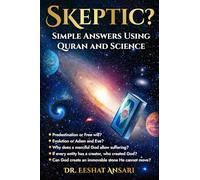 Skeptic? Simple Answers Using Quran and Science