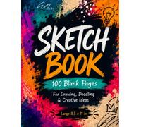 Sketch Book | 100 Blank Pages | For Drawing, Doodling & Creative Ideas