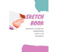 SKETCH BOOK 209.55mm x 279.40mm cream paper 8.25x 11 in 100 sheets: Cuaderno de bocetos y bloc de dibujo para artistas, niños, estudiantes, adultos.