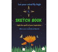 Sketch Book: Draw your world and allow your creativity to flourish