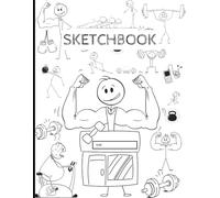 Sketch Book for Boys: Fun Gym & Fitness Theme Drawing Notebook - Workout Stick Figure Cover | 110 Blank Pages, 8.5x11 (Sketch Journal for Kids, Teens & Gym Lovers)