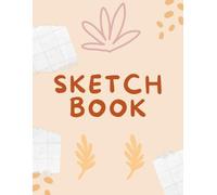 Sketch Book for Kids: Fun Drawing Notebook with 60 Blank Pages for Children to Draw, Doodle and Sketch - Perfect Gift for Kids