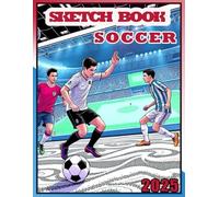 Sketch Book for Soccer Fans: Awesome and adorable sports Sketchbook for soccer fans, 108 Pages of 8.5" x 11" Blank Paper. Use it for Drawing, sketching, Graffiti, Cartoons and Crayon Coloring.