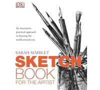 Sketch Book for the Artist: An Innovative, Practical Approach to Drawing the World Around You