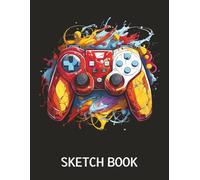 Sketch Book: Gaming Gamer Drawing Pad For Boys Teens Who Love Playing Video Games
