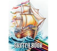 Sketch Book - Gifts for Boys who Like to Draw: 120 Blank Pages Sketchbook for Drawing Practice - Colorful Sailboat Cover