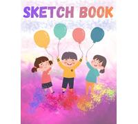 Sketch Book: Large Notebook for Drawing, Doodling, Painting & Creative Art: 120 Pages, Premium White Paper, 8.5 x 11, Perfect for Kids, Teens & Artists