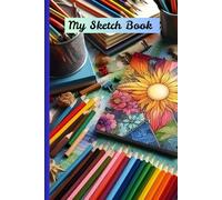 Sketch Book: My Sketch Book suitable for graphite pencils, colouring pencils and pen and ink. Ideal gift for all ages!