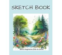 Sketch Book: Nature-Themed Sketchbook | 120 Blank Pages for Drawing & Creativity