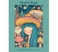 Sketch Book: Sketchbook for Girls, Drawing Supplies for Teens, Doodle Pad Paper, Mushroom Aesthetic, 8.5 x 11 inches 100 Pages