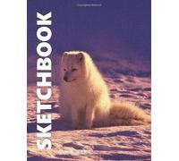 Sketch Book (White Artic Fox Cover): Notebook for Drawing, Writing, Painting,Markers, Sketching or Doodling, 100 Pages, 8.5x11 (Premium Drawing Cover vol.1)