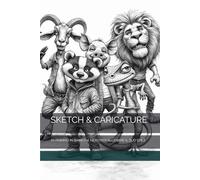 SKETCH & CARICATURE: 70 ANIMALI IN BIANCO E NERO PER ALLENARE IL TUO STILE