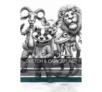 SKETCH & CARICATURE: 70 ANIMAUX EN NOIR ET BLANC POUR ENTRAÎNER VOTRE STYLE