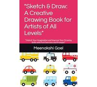 "Sketch & Draw: A Creative Drawing Book for Artists of All Levels": "Unlock Your Imagination and Improve Your Drawing Skills with Fun Exercises and Prompts"