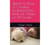 "Sketch & Draw: A Creative Drawing Note Book for Artists of All Levels: "Unleash Your Creativity with this Inspirational Sketchbook - Perfect for Doodling, Sketching, and Drawing