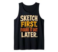 Sketch First Figure It out Later Creative Humor Camiseta sin Mangas