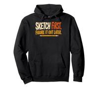 Sketch First Figure It out Later Creative Humor Sudadera con Capucha