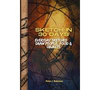 Sketch in 30 Days: Everyday Sketches - Draw People, Food & Objects
