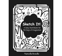 Sketch It!: A Daily Sketchbook for 150 Days of Imagination