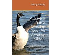 "Sketch It Out: A Drawing Book for Creative Minds": "Unleash Your Imagination and Master the Art of Drawing with This Inspiring Workbook"