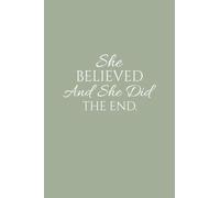Sketch Journal: She Believed And She Did The End, Hardcover Sketchbook Journal Writing Notebook Diary for Women (Sage Green Cover)