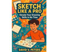 Sketch Like a Pro: Elevate Your Drawing Skills in No Time