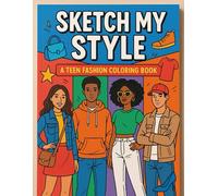Sketch My Style: A Teen Fashion Coloring Book: 46 Fashion-Forward Coloring Book for Teens to Mix, Match, and Express Their Style