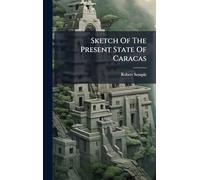 Sketch Of The Present State Of Caracas