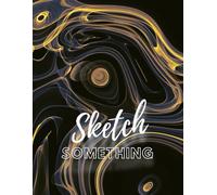 Sketch Something: The Blank Sketch Journal - Abstract Cover, Volume 12 of 13, 100 Pages to Capture Your Vision (8.5” x 11”)