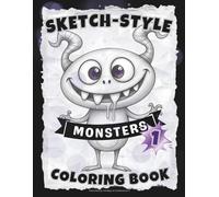 SKETCH-STYLE Coloring Book: Sketchy Monsters Edition: Funny Full-Page Monsters to Color - Wild, Expressive, Gnarly, and Totally Rarrrr! / Large 8.5x11 (Full-Framed Coloring)