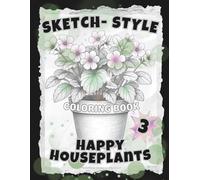 SKETCH-STYLE: Happy Houseplants Coloring Book: A Relaxing Collection of Houseplants in Pots / 100 Pages / Large 8.5x11 (Full-Framed Coloring)