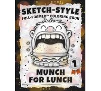 SKETCH-STYLE: Munch For Lunch: A Delicious Collection of Detailed Food Illustrations to Color & Display • Perfect for Preteens, Teens & Adults (Full-Framed Coloring)