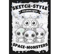 SKETCH-STYLE Space Monsters Coloring Book: A Fun Coloring Adventure of Monsters Exploring Outer Space / 100 Pages / Large 8.5x11 (Full-Framed Coloring)