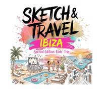 Sketch & Travel Ibiza - Special Edition: Girls’ Trip: 30 Ausmalmotive mit Pool, Strand, Party, Rooftop und Sommer-Feeling