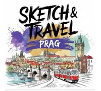 Sketch & Travel - Prag | Eine kreative Reise durch die Goldene Stadt: Malbuch mit 30 detailreichen Ausmalmotiven berühmter Sehenswürdigkeiten und typischen Stadtleben